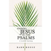 Finding Jesus in the Psalms: A Lenten Journey