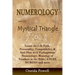 Numerology and the Mystical Triangle: Learn the Life Path, Personality, Compatibility & Soul Plan with Pythagorean Numerology, Meanings of Numbers in