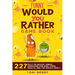 Funny Would You Rather Game Book: 227 Silly, Hilarious, Unreal Questions for Kids, Teens, Adults and the whole Family