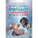 Exposing Spirituality in Healthcare