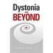 Dystonia and Beyond