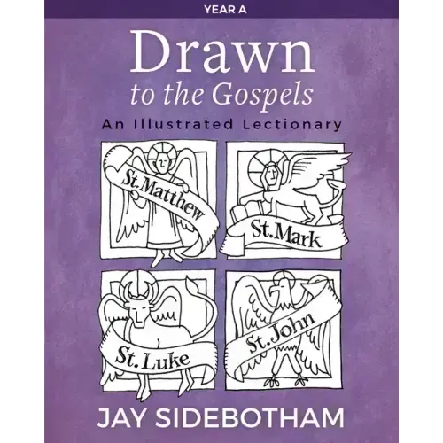Drawn to the Gospels: An Illustrated Lectionary (Year A)