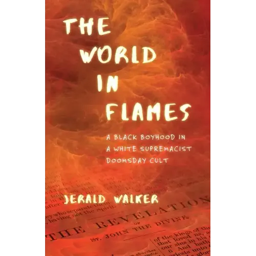 The World in Flames: A Black Boyhood in a White Supremacist Doomsday Cult