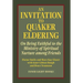 An Invitation to Quaker Eldering: On Being Faithful to the Ministry of Spiritual Nurture among Friends