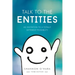 Talk to the Entities