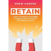 Retain: How to Create an Incredible Company Culture that No One Wants to Leave