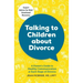 Talking to Children about Divorce: A Parent's Guide to Healthy Communication at Each Stage of Divorce