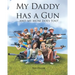 My Daddy Has a Gun: ... and My Mom Does Too!