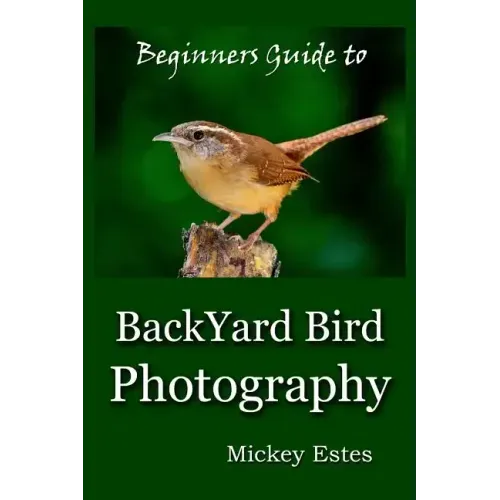 Beginners Guide To Backyard Bird Photography