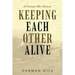 Keeping Each Other Alive: A Vietnam War Memoir