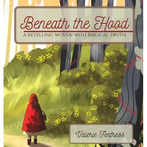 Beneath the Hood: a retelling woven with biblical truth