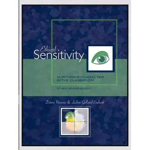 Ethical Sensitivity: Nurturing Character in the Classroom, Ethex Series Book 1