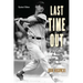 Last Time Out: Big-League Farewells of Baseball's Greats