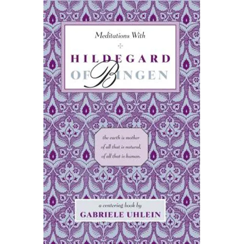 Meditations with Hildegard of Bingen