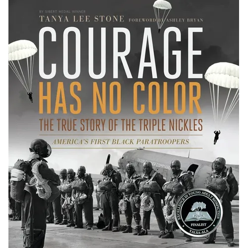 Courage Has No Color: The True Story of the Triple Nickles: America's First Black Paratroopers