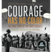 Courage Has No Color: The True Story of the Triple Nickles: America's First Black Paratroopers