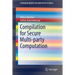 Compilation for Secure Multi-Party Computation