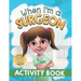 When I'm a Surgeon Activity Book