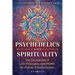 Psychedelics and Spirituality: The Sacred Use of Lsd, Psilocybin, and Mdma for Human Transformation