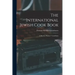 The International Jewish Cook Book; a Modern "kosher" Cook Book