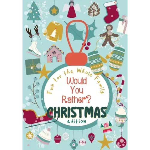 Would You Rather? Christmas Edition: 100 funny, sweet and challenging Christmas-themed questions - Wholesome fun for the whole family - Holiday Activi
