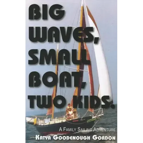 Big Waves, Small Boat, Two Kids: A Family Sailing Adventure