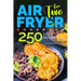 Air Fryer Cookbook for Two: 250 Easy Recipes.: Simple and Tasty Air Fryer Cooking for Beginners and Pros
