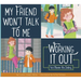 My Friend Won't Talk to Me: Working It Out