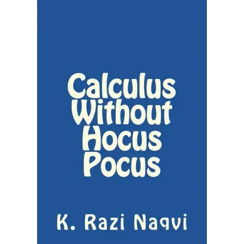 Calculus Without Hocus Pocus