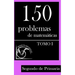 150 Problemas de Matemáticas para Segundo de Primaria (Tomo 1)