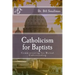 Catholicism for Baptists: Communicating for Mutual Understanding