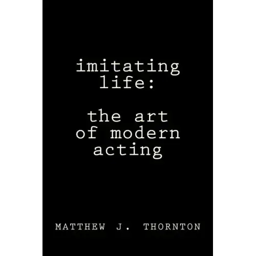Imitating Life: The Art of Modern Acting