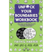 Unfuck Your Boundaries Workbook: Build Better Relationships Through Consent, Communication, and Expressing Your Needs: Build Better Relationships Thro