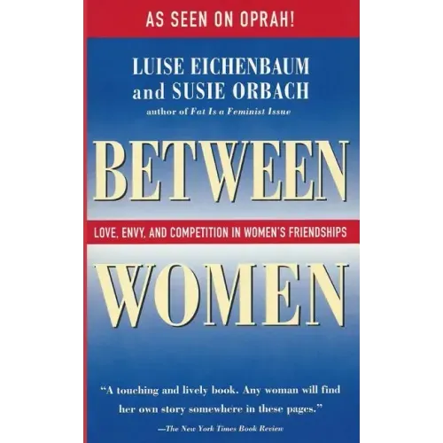 Between Women: Love, Envy, and Competition in Women's Friendships