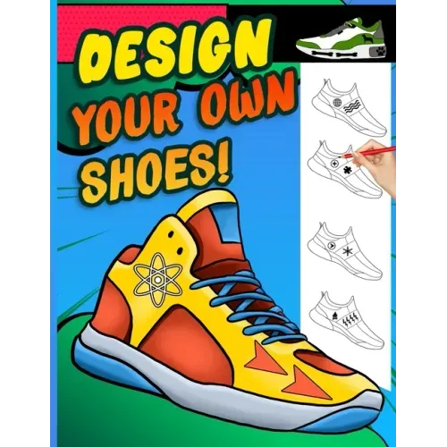 Design your own shoes: Sneaker themed Designer Book For Adults, Teens, and Kids