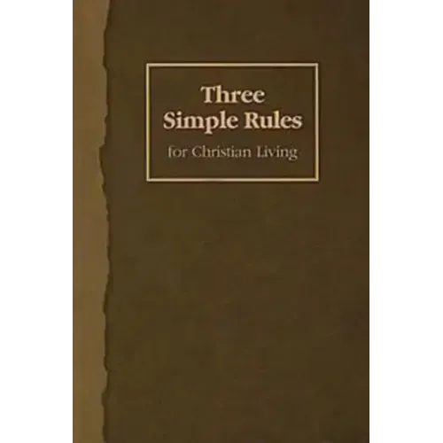 Three Simple Rules for Christian Living: A Six-Week Study for Adults