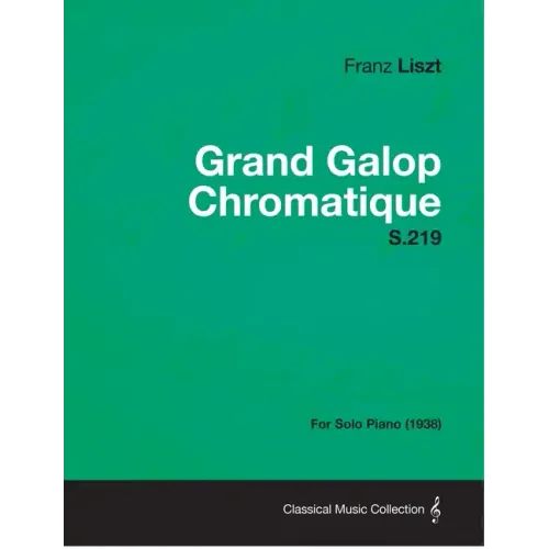 Grand Galop Chromatique S.219 - For Solo Piano (1938)