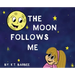The Moon Follows Me