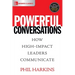 Powerful Conversations: How High Impact Leaders Communicate