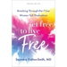 Set Free to Live Free: Breaking Through the 7 Lies Women Tell Themselves