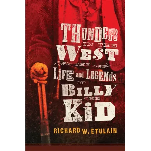 Thunder in the West: The Life and Legends of Billy the Kid Volume 32