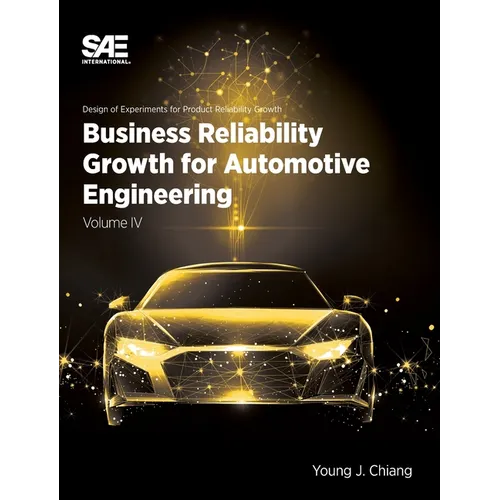 Business Reliability Growth for Automotive Engineering, Volume 4