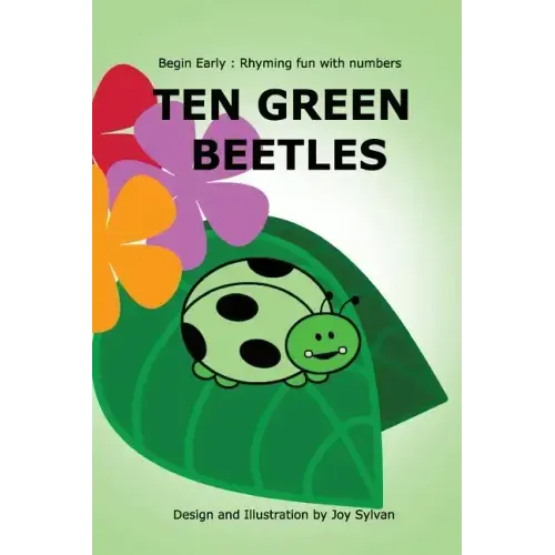 Ten Green Beetles: Begin Early: Rhyming fun with numbers - Introduce babies and toddlers to counting and numbers with bright pictures and