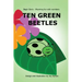 Ten Green Beetles: Begin Early: Rhyming fun with numbers - Introduce babies and toddlers to counting and numbers with bright pictures and