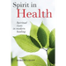 Spirit in Health: Spiritual roots in modern healing, or Social and medical sciences enlist ancient mind-body healing techniques
