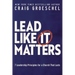 Lead Like It Matters: 7 Leadership Principles for a Church That Lasts