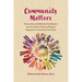 Community Matters: Conversations with Reflective Practitioners about the Value & Variety of Resident Engagement in Community Land Trusts