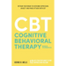 Cognitive Behavioral Therapy: Retrain your Brain to Overcome Depression, Anxiety and Panic Attacks with CBT
