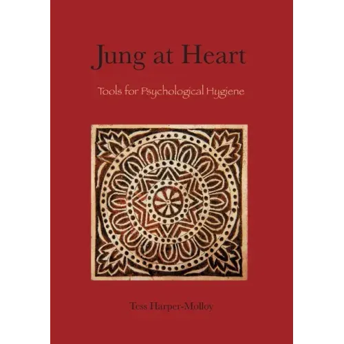 Jung at Heart: Tools for Psychological Hygiene