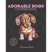 Adorable Dogs Coloring Book: Adult Coloring Book